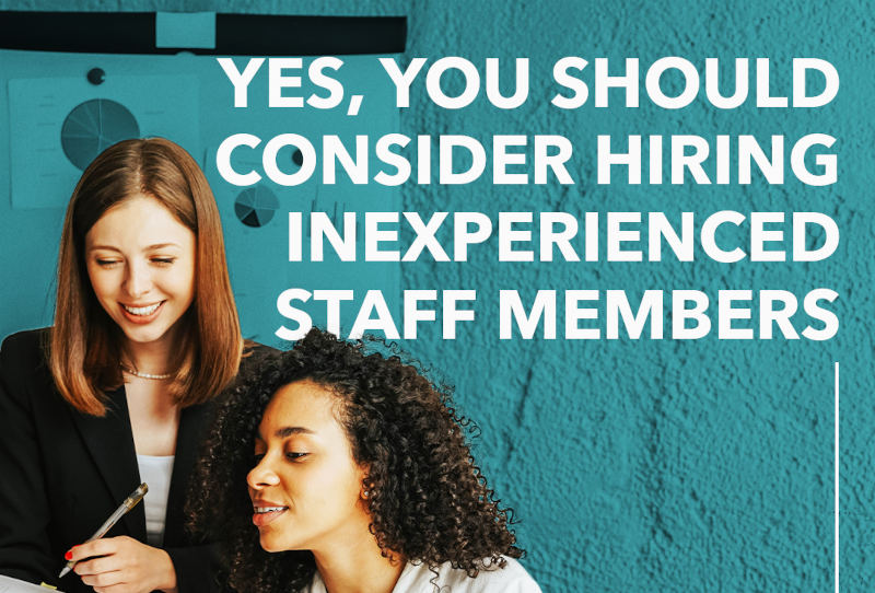 You should hire inexperienced staff